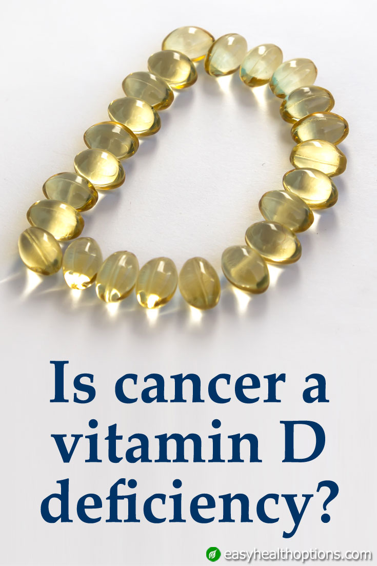 Is cancer a vitamin D deficiency? Easy Health Options®