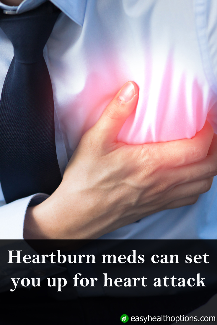 why-heartburn-meds-set-you-up-for-heart-attack-easy-health-options