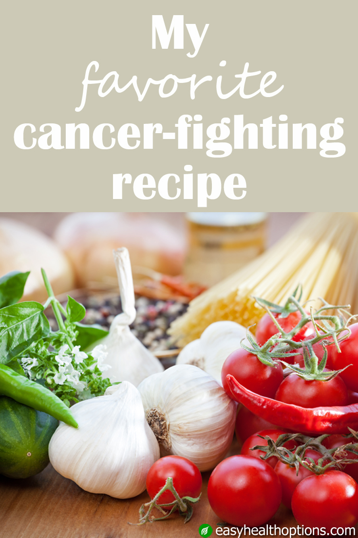 My Favorite Cancer Fighting Recipe Easy Health Options   Cancer Fighting Recipe PIN 