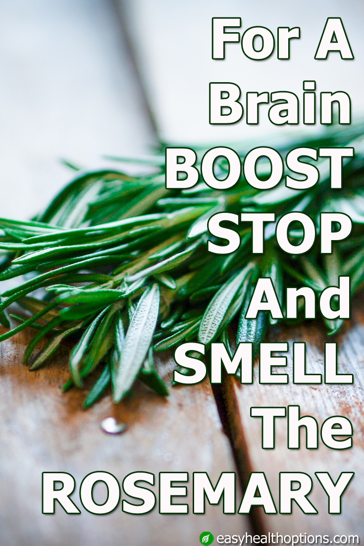 For a brain boost, stop and smell the rosemary Easy Health Options®