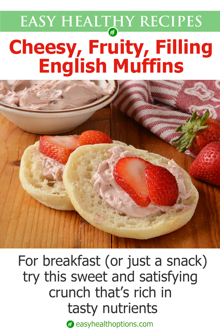 Recipe Cheesy, fruity, filling English muffins Easy Health Options®