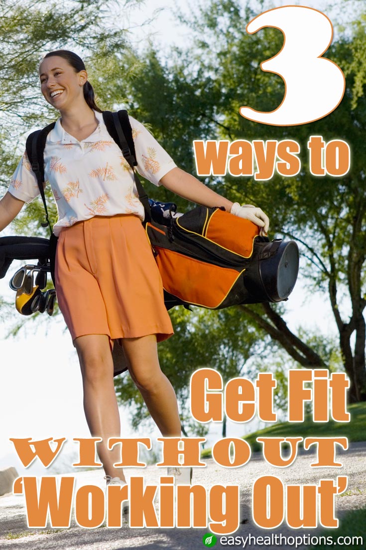 3 ways to get fit without ‘working out’ Easy Health Options®