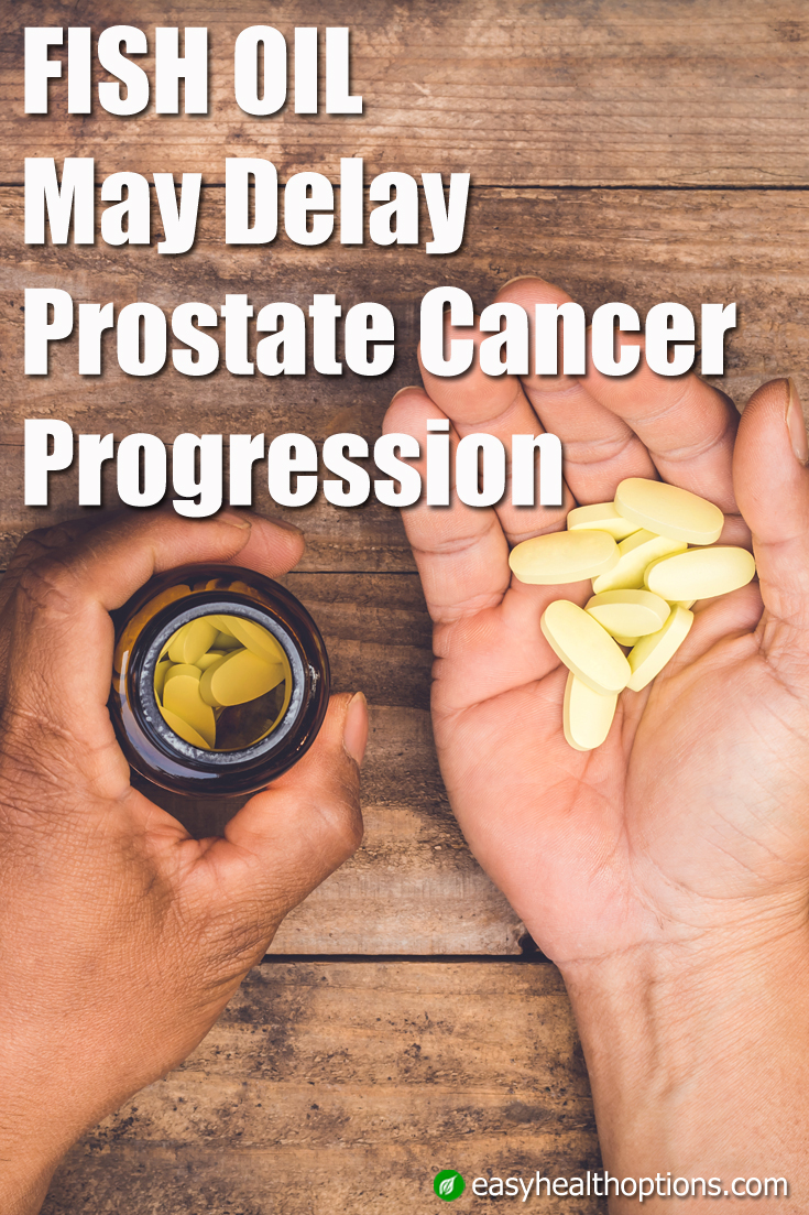 Fish oil diet may delay prostate cancer progression Easy