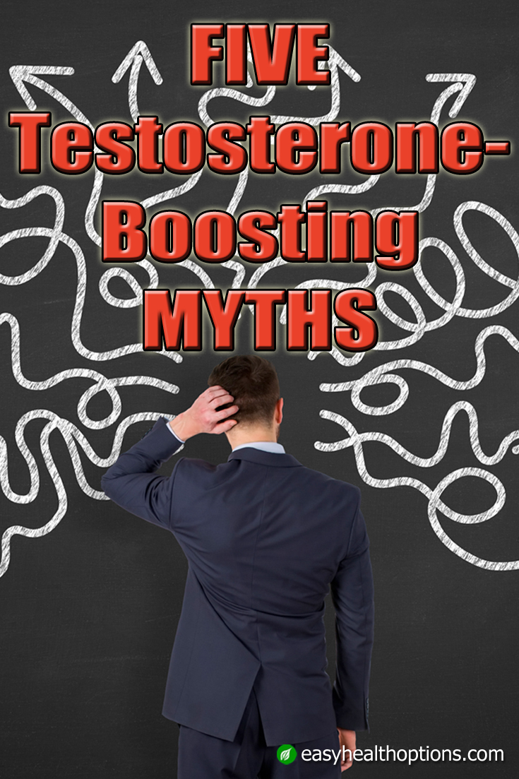 5 Testosterone Boosting Myths Easy Health Options® 5782