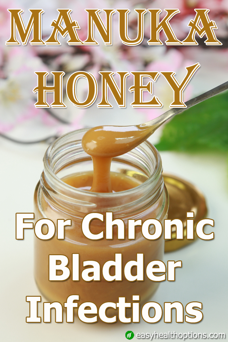 Manuka honey for chronic bladder infections Easy Health Options®