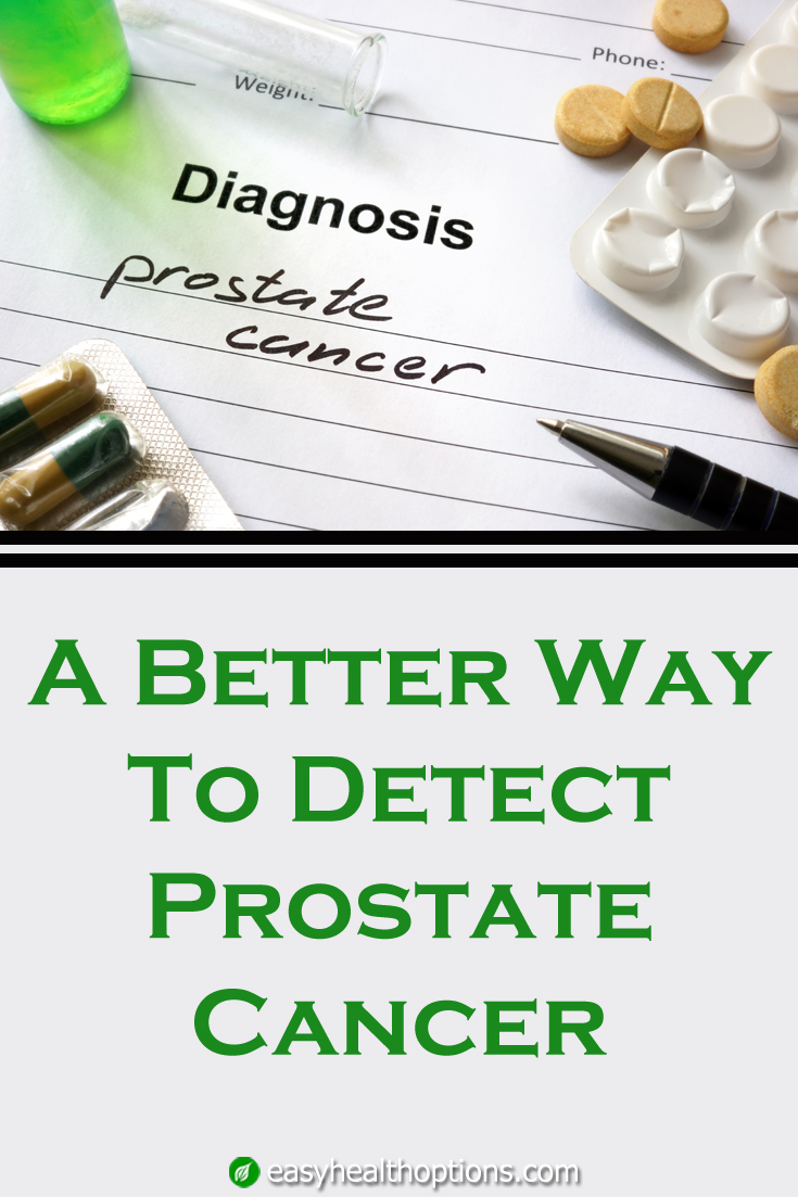 A better way to detect prostate cancer Easy Health Options®