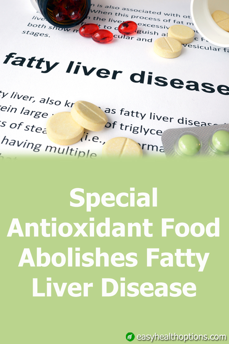 Special antioxidant food abolishes fatty liver disease - Easy Health