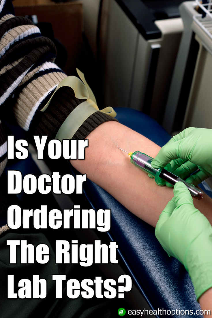 Is your doctor ordering the right lab tests? Easy Health Options®