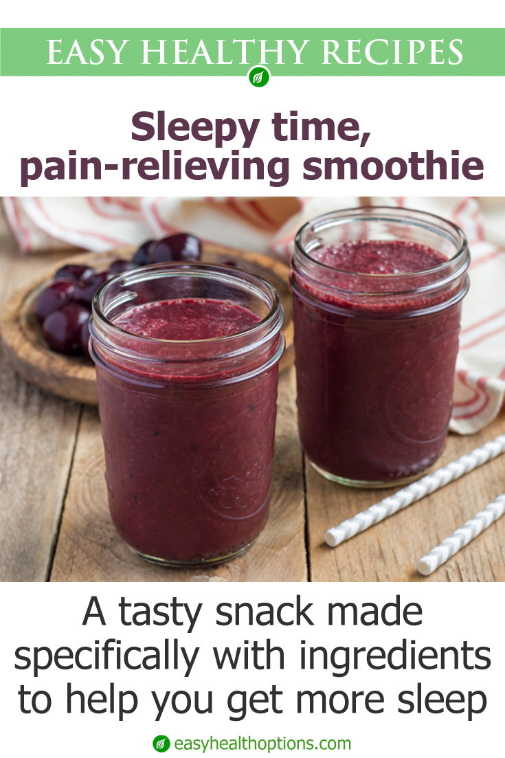 Recipe Sleepy time, painrelieving smoothie Easy Health Options®