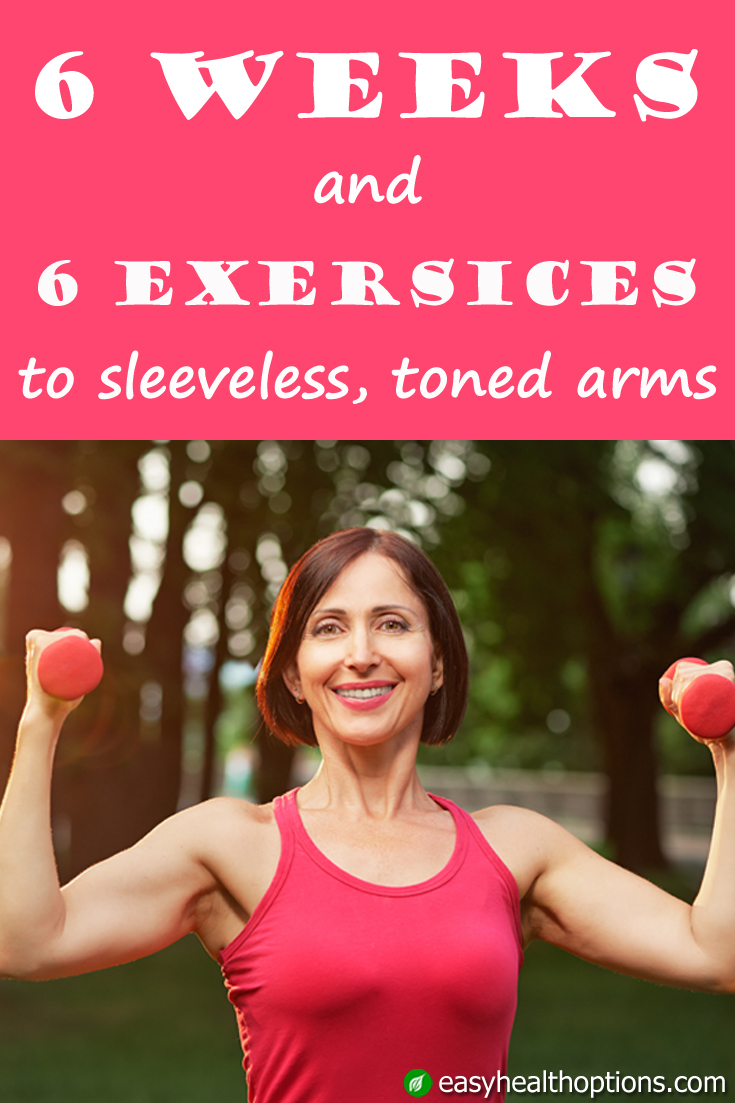 6 weeks and 6 exercises to sleeveless, toned arms - Easy Health Options®